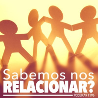 PoDeixar #196: Sabemos nos relacionar?