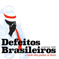 PoDeixar #190: Defeitos brasileiros