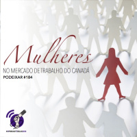 PoDeixar #184: Mulheres no mercado de trabalho do Canadá