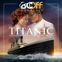 BondcastOFF 0063 – Titanic