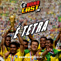 BondcastJR 0023 – É Tetra