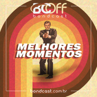 BondcastOFF 0080 – Melhores Momentos 2021