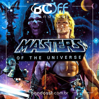 BondcastOFF 0068 – He-Man e os Mestres do Universo