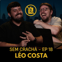 018 - Léo Costa - CEO de MEI: porque você ainda não é um? | #SemCracha com Bruno Romano
