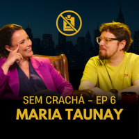 006 - Maria Taunay - Inveja | #SemCracha com Bruno Romano