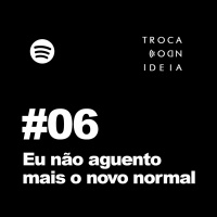 S03E06 - Eu não aguento mais o novo normal
