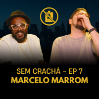 007 - Marcelo Marrom - Motivação | #SemCracha com Bruno Romano