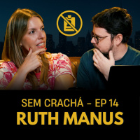014 - Ruth Manus - Machismo | #SemCracha com Bruno Romano
