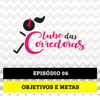Podcast - Episódio 06 - Objetivos e Metas Para um Novo Ano