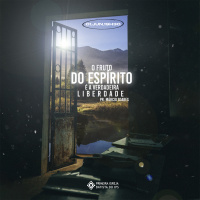 O Fruto do Espírito é a verdadeira Liberdade [O Fruto do Espírito #1]