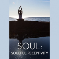 074 Soul – Soulful Receptivity