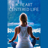 077 A Heart Centered Life
