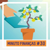 Minuto Finanças #30 - Qual o principal alimento para prosperar?