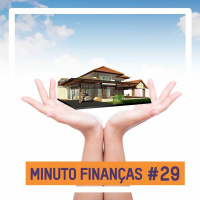 Minuto Finanças #29 - Vale a pena Alugar ou Financiar um imóvel?