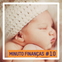 Minuto Finanças #10 - Como fazer os preparativos para receber o bebê (Gastando Pouco)