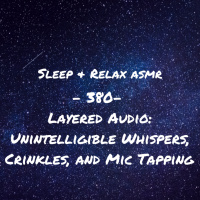 Layered Audio ASMR: Unintelligible Whispers, Crinkles, and Mic Tapping 