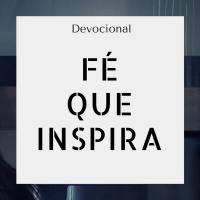 [Devocional] Tenha uma fé que inspire | Bruna Prado