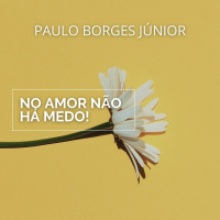 Medo do Futuro: O Amor Jamais Acaba [No amor não há medo #2]