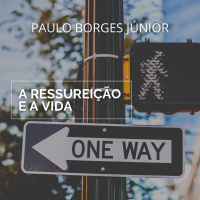 Vida além da morte x Vida depois da morte [A Ressurreição e a Vida #4]