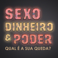 Sexo, Dinheiro  Poder [Celebração dos Homens]