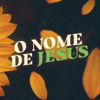 A autoridade no nome de Jesus [O poder do nome de Jesus #1]