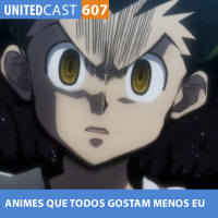 NITEDcast #606 - ANIMES que TODOS AMAM MENOS EU parte 3