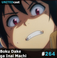 UNITEDcast 264 - Boku Dake ga Inai Machi