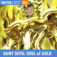 UNITEDcast #303 - Saint Seiya: Soul of Gold ft. Marcelo Del Greco