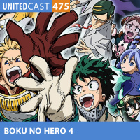 UNITEDcast # 475 - Boku no Hero Academia 4