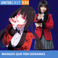 UNITEDcast #530 - MANGÁS que tem DORAMAS
