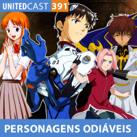 UNITEDcast #391 - PERSONAGENS ODIÁVEIS