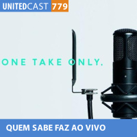 UNITEDcast #779 - QUEM SABE FAZ AO VIVO (Melhores do The First Take)