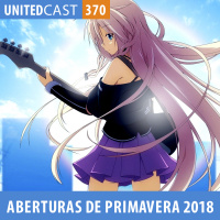 UNITEDcast #370 - ABERTURAS DE PRIMAVERA 2018