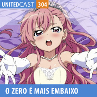 UNITEDcast #304 - Zero no Tsukaima: O Zero é mais Embaixo