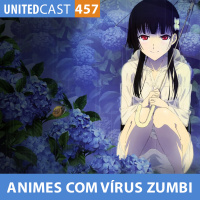 UNITEDcast-457-ANIMES-COM-VIRUS-ZUMBI