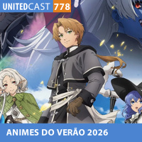 UNITEDcast #778 - ANIMES DO VERÃO 2026