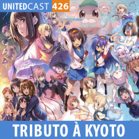 UNITEDcast #426 - TRIBUTO À KYOTO ANIMATION
