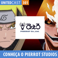UNITEDcast #301 - Pierrot Studios: O Estudio de Anime mais NINJA Ever!