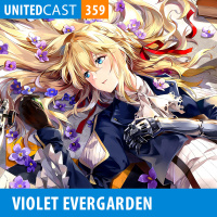 UNITEDcast #359 - Violet Evergarden