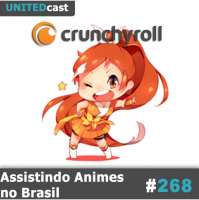UNITEDcast 268 - Assistindo Animes no Brasil