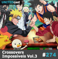 UNITEDcast274 – Crossovers Impossíveis Vol.3