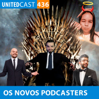 UNITEDcast # 436 - OS NOVOS PODCASTERS