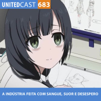 UNITEDcast #683 - A indústria feita com SANGUE, SUOR e DESESPERO