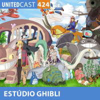 UNITEDcast #424 - STUDIO GHIBLI