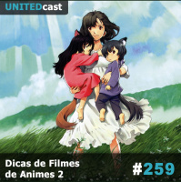 UNITEDcast 259 - Dicas de Filmes de Animes 2