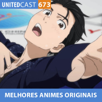 UNITEDcast #673 - Melhores ANIMES ORIGINAIS