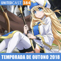 UNITEDcast #384 - ANIMES DA TEMPORADA DE OUTONO DE 2018