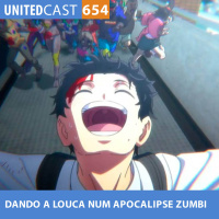 UNITEDcast #654 - DANDO A LOUCA NUM APOCALIPSE ZUMBI (Zom 100)