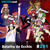 UNITEDcast #281 - Batalha de Ecchis