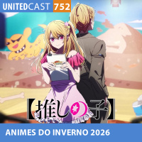 UNITEDcast #752 - ANIMES DO INVERNO DE 2026